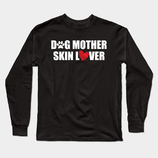 Makeup Artist - Dog Mother Skin Lover Long Sleeve T-Shirt by KC Happy Shop